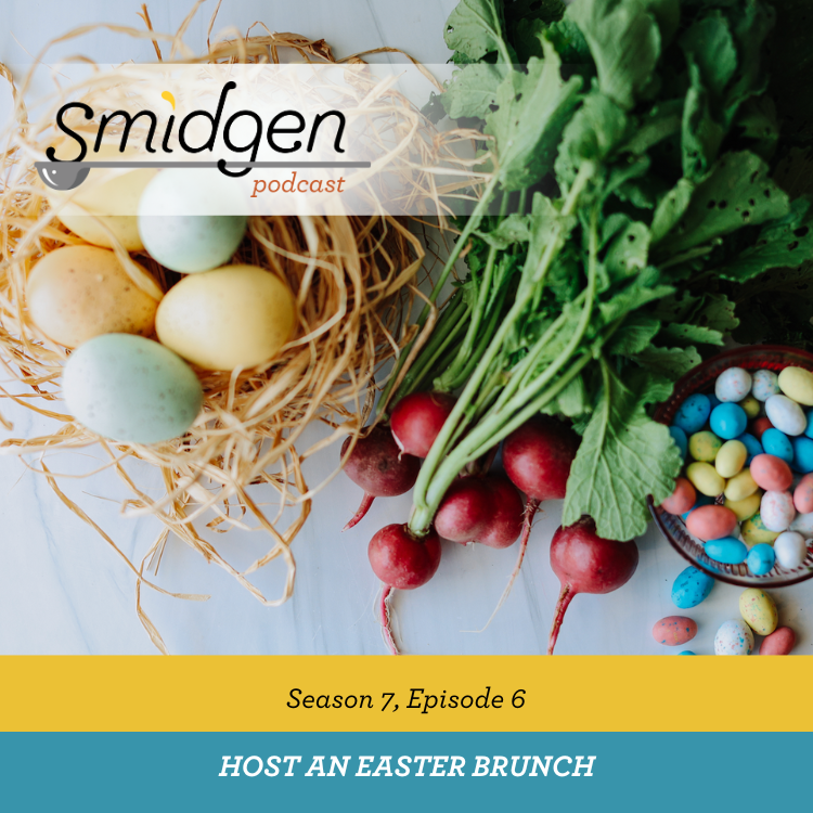 Smidgen Podcast | Host an Easter Brunch